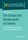 Der Einsatz der Bundeswehr im Innern : Ein Uberblick uber eine aktuelle, kontroverse politische Diskussion - eBook
