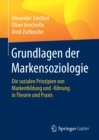 Grundlagen der Markensoziologie : Die sozialen Prinzipien von Markenbildung und -fuhrung in Theorie und Praxis - eBook