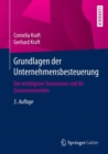 Grundlagen der Unternehmensbesteuerung : Die wichtigsten Steuerarten und ihr Zusammenwirken - eBook