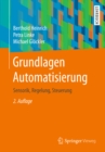 Grundlagen Automatisierung : Sensorik, Regelung, Steuerung - eBook