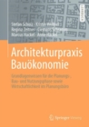 Architekturpraxis Bauokonomie : Grundlagenwissen fur die Planungs-, Bau- und Nutzungsphase sowie Wirtschaftlichkeit im Planungsburo - eBook