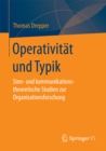 Operativitat und Typik : Sinn- und kommunikationstheoretische Studien zur Organisationsforschung - eBook