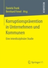 Korruptionspravention in Unternehmen und Kommunen : Eine interdisziplinare Studie - eBook