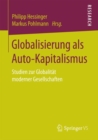 Globalisierung als Auto-Kapitalismus : Studien zur Globalitat moderner Gesellschaften - eBook