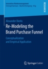 Re-Modeling the Brand Purchase Funnel : Conceptualization and Empirical Application - eBook