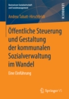 Offentliche Steuerung und Gestaltung der kommunalen Sozialverwaltung im Wandel : Eine Einfuhrung - eBook