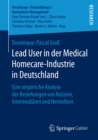 Lead User in der Medical Homecare-Industrie in Deutschland : Eine empirische Analyse der Beziehungen von Nutzern, Intermediaren und Herstellern - eBook