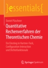 Quantitative Rechenverfahren der Theoretischen Chemie : Ein Einstieg in Hartree-Fock, Configuration Interaction und Dichtefunktionale - eBook