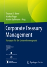 Corporate Treasury Management : Konzepte fur die Unternehmenspraxis - eBook