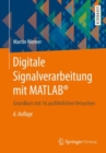 Digitale Signalverarbeitung mit MATLAB(R) : Grundkurs mit 16 ausfuhrlichen Versuchen - eBook