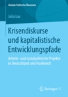 Krisendiskurse und kapitalistische Entwicklungspfade : Arbeits- und sozialpolitische Projekte in Deutschland und Frankreich - eBook