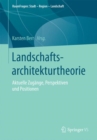 Landschaftsarchitekturtheorie : Aktuelle Zugange, Perspektiven und Positionen - eBook