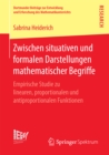 Zwischen situativen und formalen Darstellungen mathematischer Begriffe : Empirische Studie zu linearen, proportionalen und antiproportionalen Funktionen - eBook