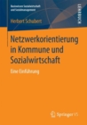 Netzwerkorientierung in Kommune und Sozialwirtschaft : Eine Einfuhrung - eBook