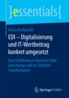 EDI - Digitalisierung und IT-Wertbeitrag konkret umgesetzt : Eine Einfuhrung in Electronic Data Interchange und zur Digitalen Transformation - eBook