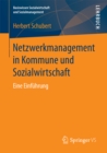 Netzwerkmanagement in Kommune und Sozialwirtschaft : Eine Einfuhrung - eBook