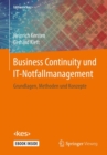 Business Continuity und IT-Notfallmanagement : Grundlagen, Methoden und Konzepte - eBook