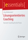 Losungsorientiertes Coaching : Kurzzeit-Coaching fur die Praxis - eBook