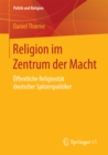 Religion im Zentrum der Macht : Offentliche Religiositat deutscher Spitzenpolitiker - eBook
