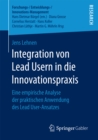 Integration von Lead Usern in die Innovationspraxis : Eine empirische Analyse der praktischen Anwendung des Lead User-Ansatzes - eBook