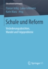 Schule und Reform : Veranderungsabsichten, Wandel und Folgeprobleme - eBook