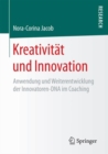 Kreativitat und Innovation : Anwendung und Weiterentwicklung der Innovatoren-DNA im Coaching - eBook