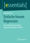 Einfache lineare Regression : Die Grundlage fur komplexe Regressionsmodelle verstehen - eBook