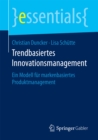 Trendbasiertes Innovationsmanagement : Ein Modell fur markenbasiertes Produktmanagement - eBook