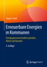 Erneuerbare Energien in Kommunen : Energiegenossenschaften grunden, fuhren und beraten - eBook