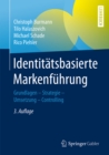 Identitatsbasierte Markenfuhrung : Grundlagen - Strategie - Umsetzung - Controlling - eBook