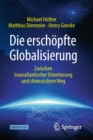 Die erschopfte Globalisierung : Zwischen transatlantischer Orientierung und chinesischem Weg - eBook