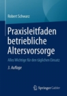 Praxisleitfaden betriebliche Altersvorsorge : Alles Wichtige fur den taglichen Einsatz - eBook