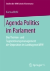 Agenda Politics im Parlament : Das Themen- und Tagesordnungsmanagement der Opposition im Landtag von NRW - eBook