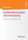 Konfliktauflosung durch Selbstveranderung : Mediation als Subjektivierung - eBook