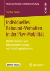 Individuelles Rebound-Verhalten in der Pkw-Mobilitat : Das Wechselspiel von Effizienzverbesserung und Nachfragesteigerung - eBook