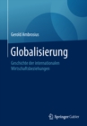 Globalisierung : Geschichte der internationalen Wirtschaftsbeziehungen - eBook