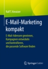 E-Mail-Marketing kompakt : E-Mail-Adressen gewinnen, Kampagnen entwickeln und kontrollieren, die passende Software finden - eBook