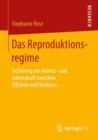 Das Reproduktionsregime : Sicherung von Arbeits- und Lebenskraft zwischen Effizienz und Resilienz - eBook