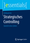 Strategisches Controlling : Ganzlich ohne Zahlen - eBook