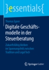 Digitale Geschaftsmodelle in der Steuerberatung : Zukunftsfahig bleiben im Spannungsfeld zwischen Tradition und Legal Tech - eBook
