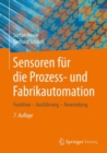 Sensoren fur die Prozess- und Fabrikautomation : Funktion - Ausfuhrung - Anwendung - eBook
