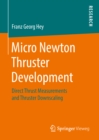 Micro Newton Thruster Development : Direct Thrust Measurements and Thruster Downscaling - eBook