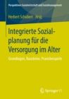 Integrierte Sozialplanung fur die Versorgung im Alter : Grundlagen, Bausteine, Praxisbeispiele - eBook