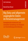 Big Data und allgemein zugangliche Daten im Krisenmanagement : Exemplarische technische und normative Gestaltung von Analysen zur Entscheidungsunterstutzung - eBook