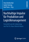Nachhaltige Impulse fur Produktion und Logistikmanagement : Festschrift zum 60. Geburtstag von Prof. Dr. Hans-Dietrich Haasis - eBook