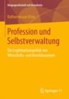 Profession und Selbstverwaltung : Die Legitimationspolitik von Wirtschafts- und Berufskammern - eBook