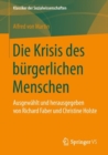 Die Krisis des burgerlichen Menschen : Ausgewahlt und herausgegeben von Richard Faber und Christine Holste - eBook