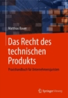 Das Recht des technischen Produkts : Praxishandbuch fur Unternehmensjuristen - eBook