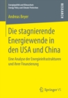 Die stagnierende Energiewende in den USA und China : Eine Analyse der Energieinfrastrukturen und ihrer Finanzierung - eBook