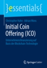 Initial Coin Offering (ICO) : Unternehmensfinanzierung auf Basis der Blockchain-Technologie - eBook